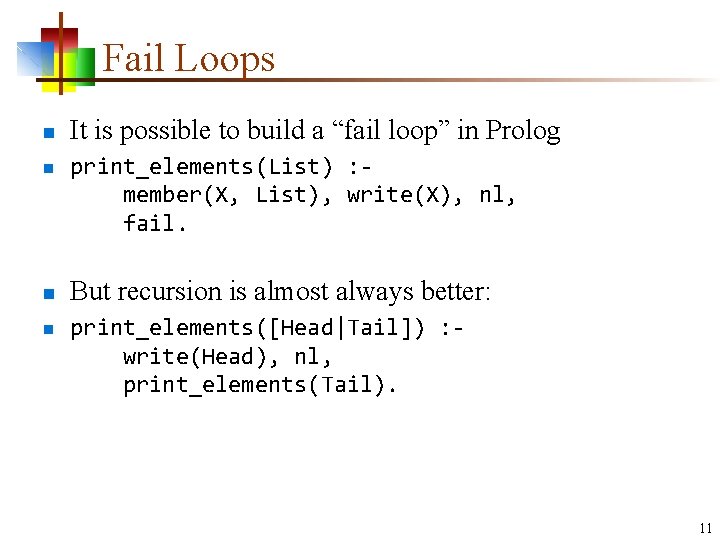 Fail Loops n n It is possible to build a “fail loop” in Prolog