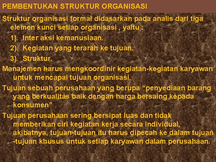 PEMBENTUKAN STRUKTUR ORGANISASI Struktur organisasi formal didasarkan pada analis dari tiga elemen kunci setiap