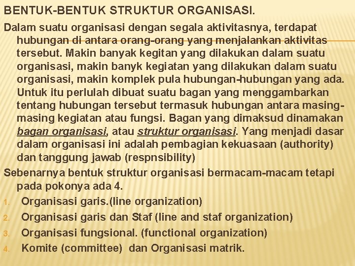 BENTUK-BENTUK STRUKTUR ORGANISASI. Dalam suatu organisasi dengan segala aktivitasnya, terdapat hubungan di antara orang-orang