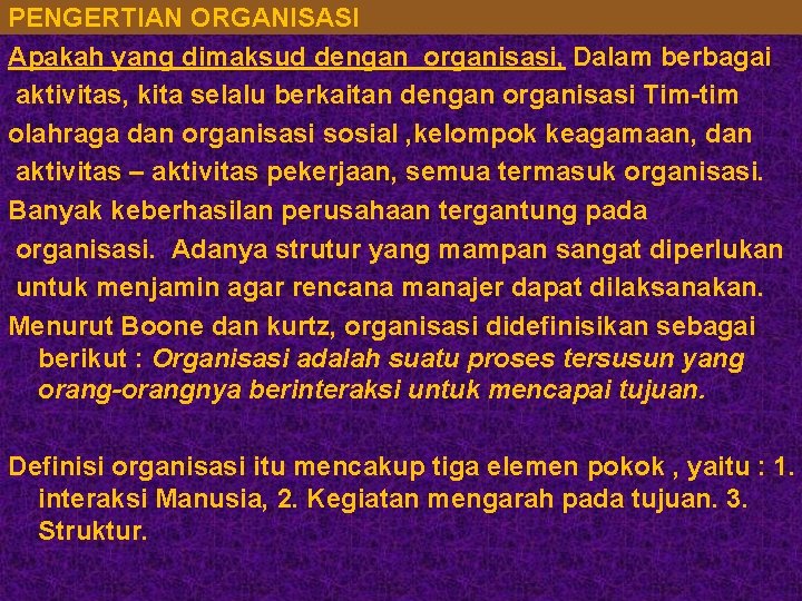 PENGERTIAN ORGANISASI Apakah yang dimaksud dengan organisasi, Dalam berbagai aktivitas, kita selalu berkaitan dengan