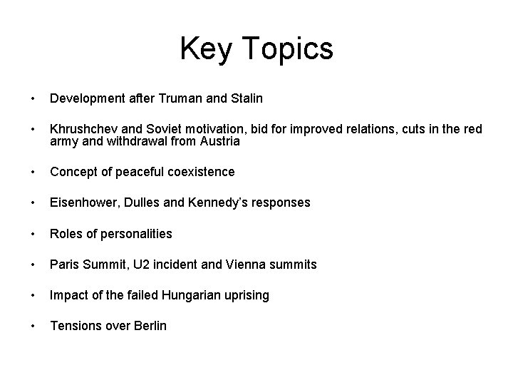 Key Topics • Development after Truman and Stalin • Khrushchev and Soviet motivation, bid