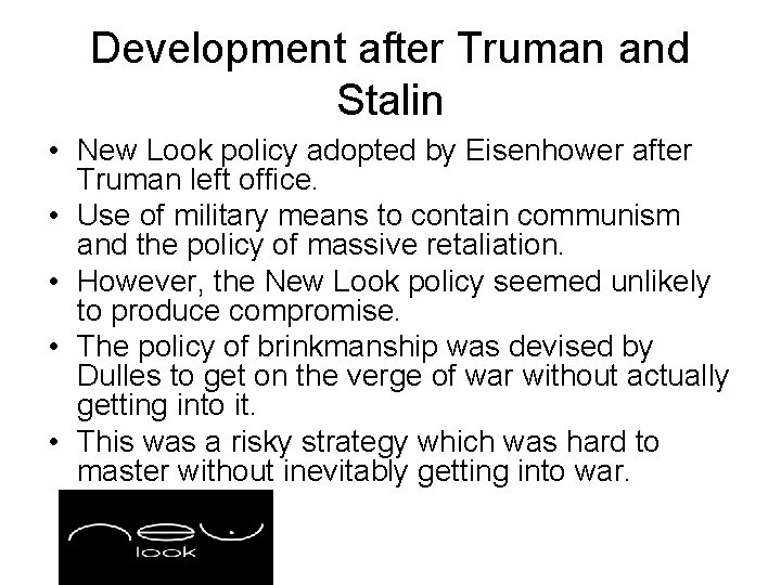 Development after Truman and Stalin • New Look policy adopted by Eisenhower after Truman