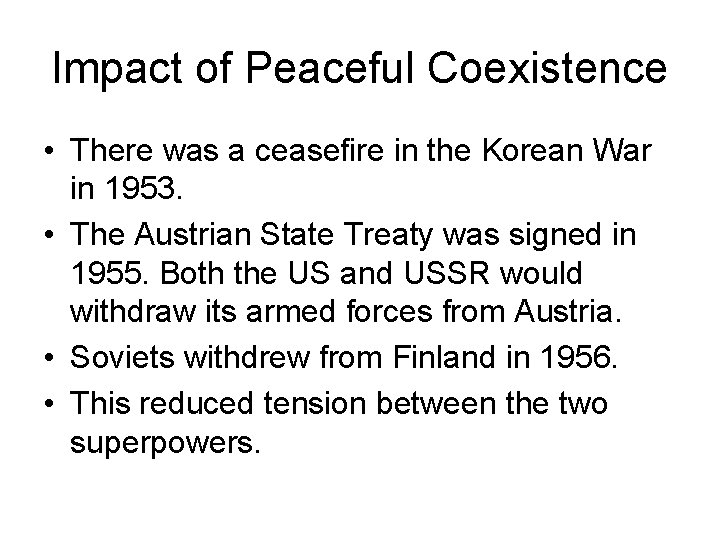 Impact of Peaceful Coexistence • There was a ceasefire in the Korean War in