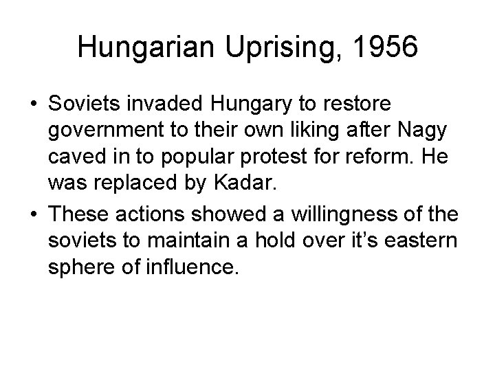 Hungarian Uprising, 1956 • Soviets invaded Hungary to restore government to their own liking