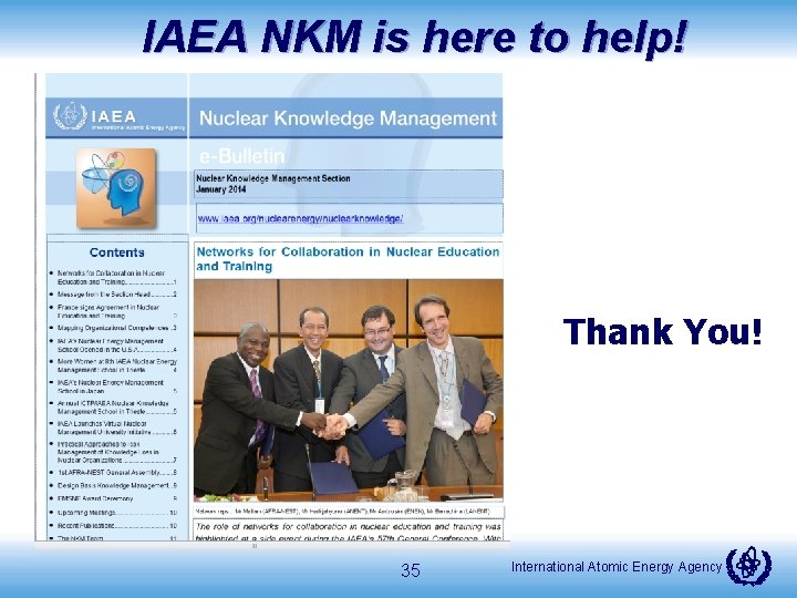 IAEA NKM is here to help! Thank You! 35 International Atomic Energy Agency 