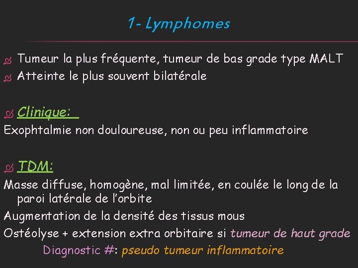 1 - Lymphomes Tumeur la plus fréquente, tumeur de bas grade type MALT Atteinte