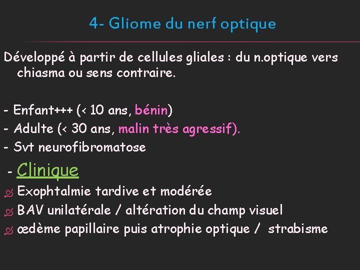 4 - Gliome du nerf optique Développé à partir de cellules gliales : du