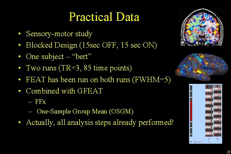 Practical Data • • • Sensory-motor study Blocked Design (15 sec OFF, 15 sec