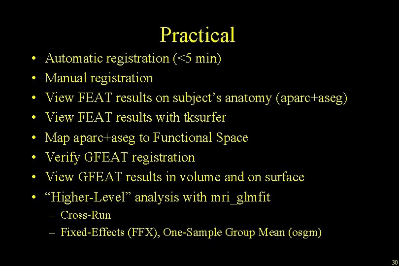 Practical • • Automatic registration (<5 min) Manual registration View FEAT results on subject’s