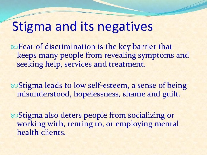 Stigma and its negatives Fear of discrimination is the key barrier that keeps many