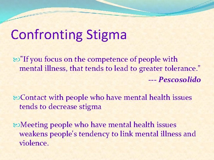 Confronting Stigma "If you focus on the competence of people with mental illness, that