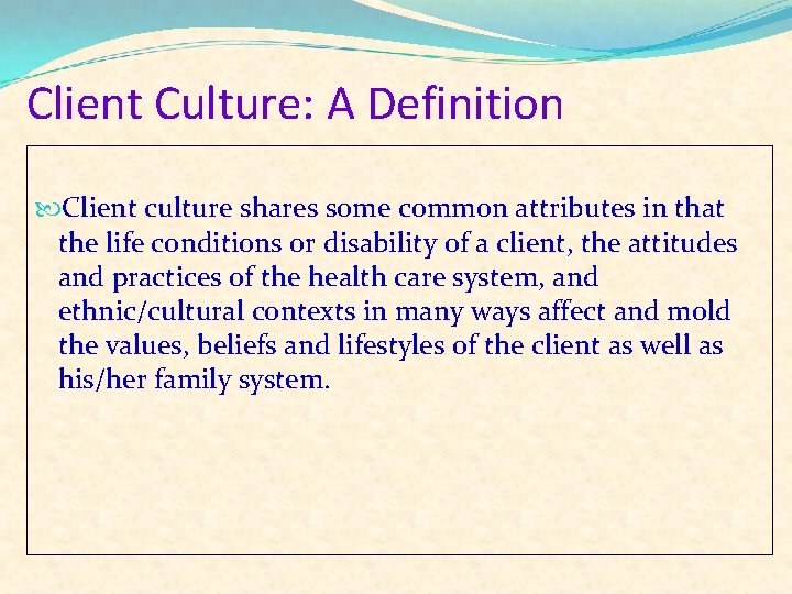 Client Culture: A Definition Client culture shares some common attributes in that the life