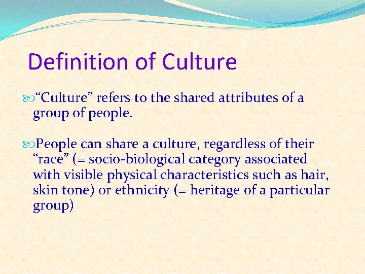 Definition of Culture “Culture” refers to the shared attributes of a group of people.