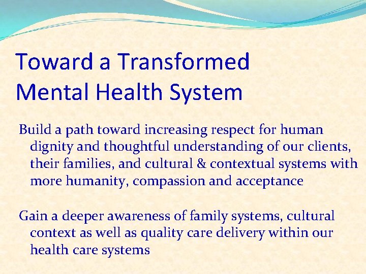 Toward a Transformed Mental Health System Build a path toward increasing respect for human