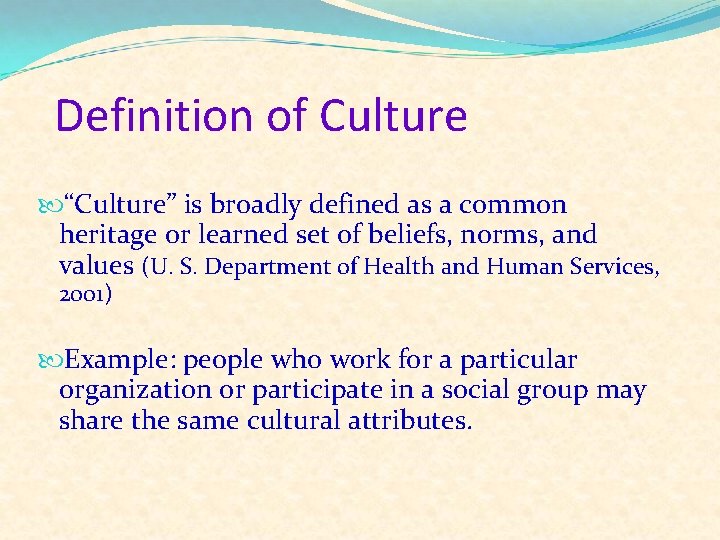 Definition of Culture “Culture” is broadly defined as a common heritage or learned set