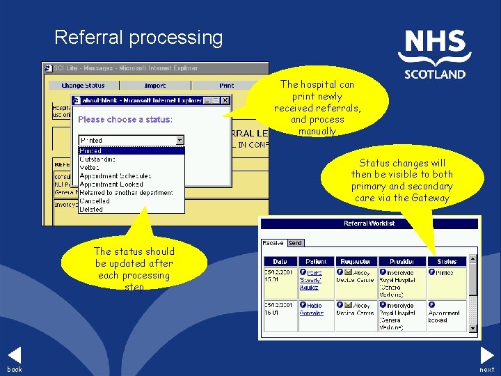 Referral processing The hospital can print newly received referrals, and process manually Status changes