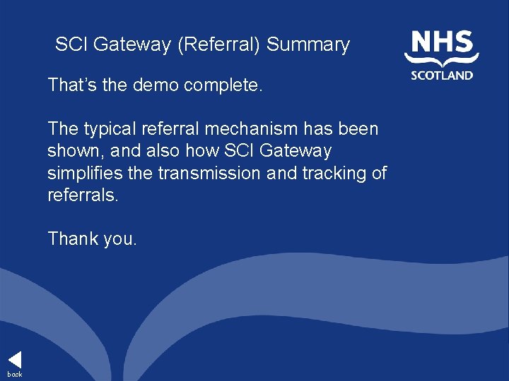 SCI Gateway (Referral) Summary That’s the demo complete. The typical referral mechanism has been