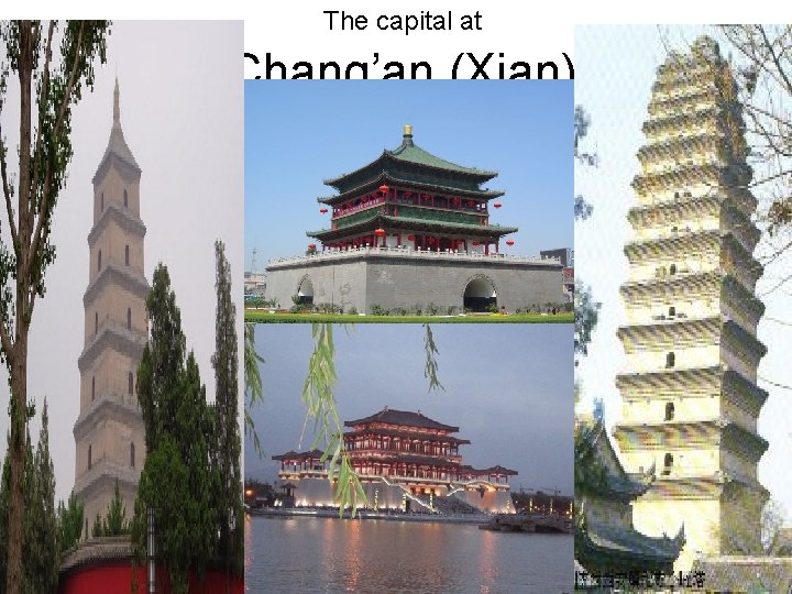 The capital at Chang’an (Xian) 