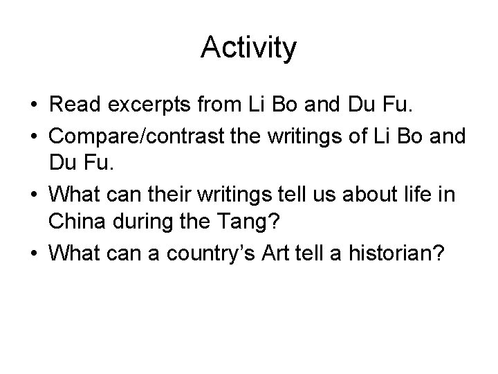 Activity • Read excerpts from Li Bo and Du Fu. • Compare/contrast the writings