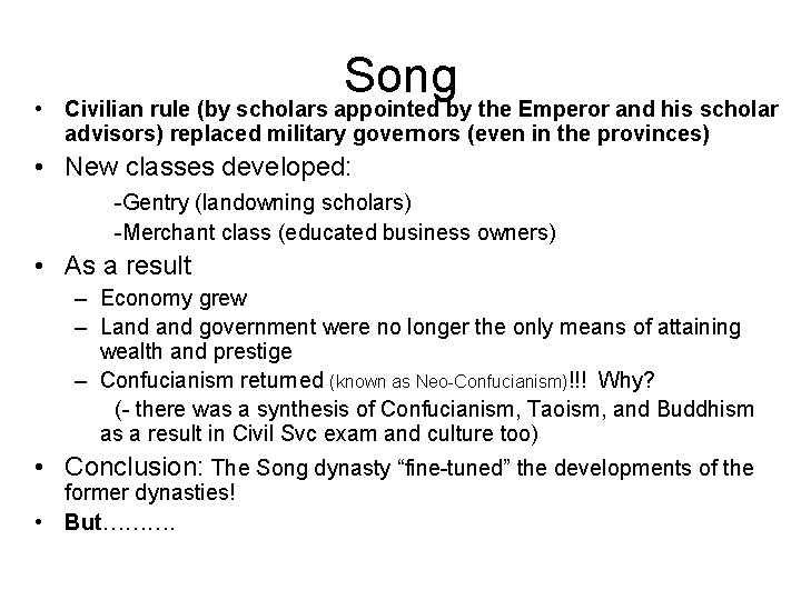 Song • Civilian rule (by scholars appointed by the Emperor and his scholar advisors)