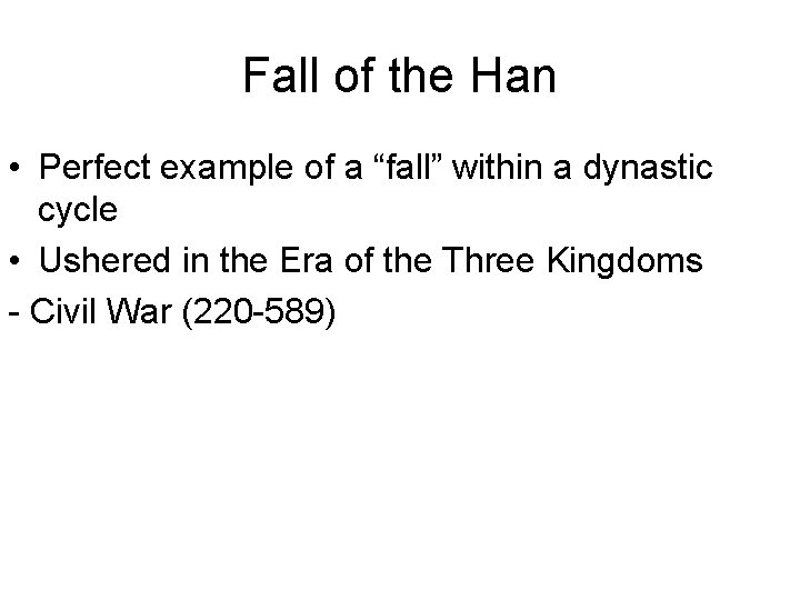 Fall of the Han • Perfect example of a “fall” within a dynastic cycle