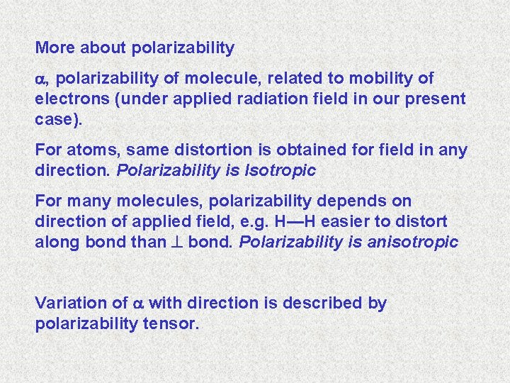 More about polarizability , polarizability of molecule, related to mobility of electrons (under applied