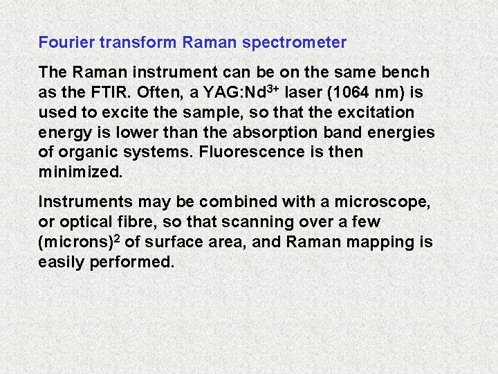 Fourier transform Raman spectrometer The Raman instrument can be on the same bench as