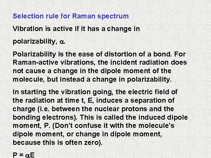 Selection rule for Raman spectrum Vibration is active if it has a change in