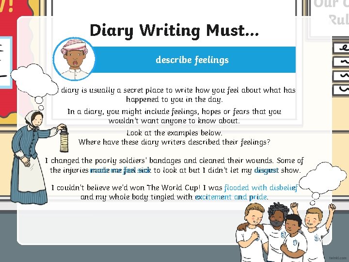 Diary Writing Must. . . describe feelings A diary is usually a secret place