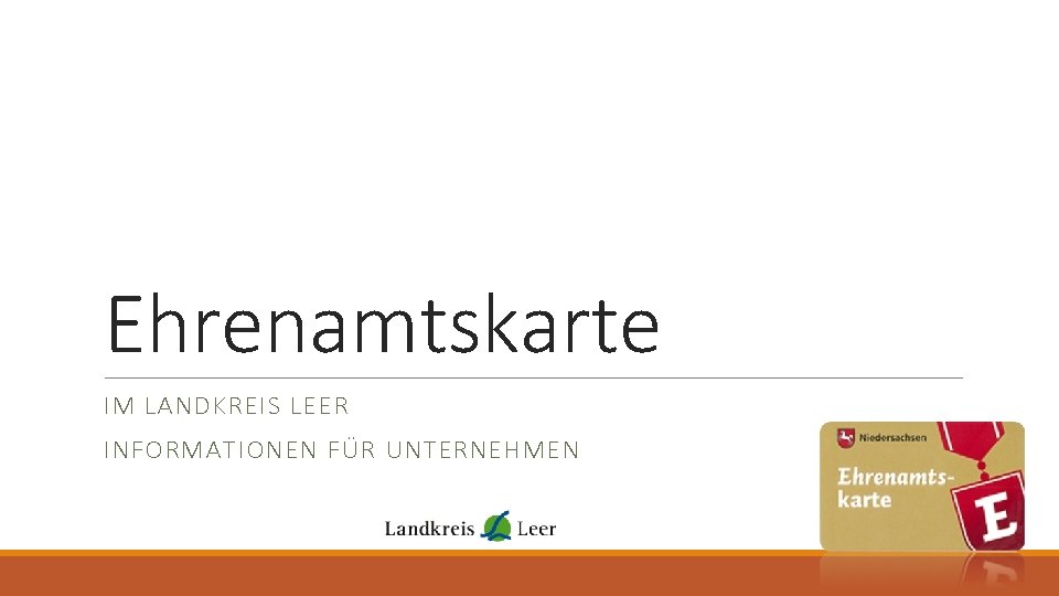 Ehrenamtskarte IM LANDKREIS LEER INFORMATIONEN FÜR UNTERNEHMEN 