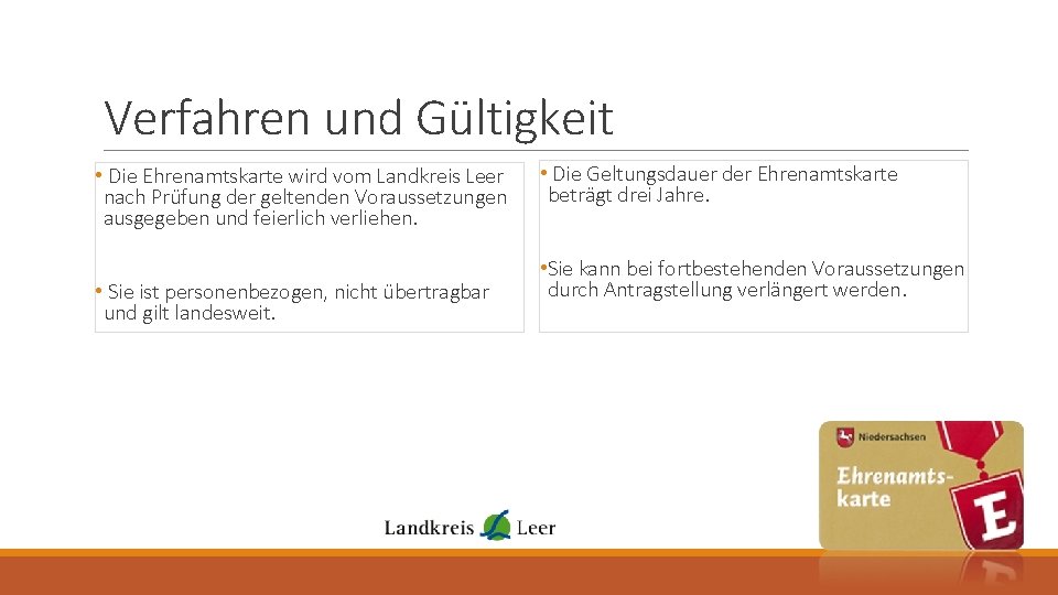 Verfahren und Gültigkeit • Die Ehrenamtskarte wird vom Landkreis Leer nach Prüfung der geltenden