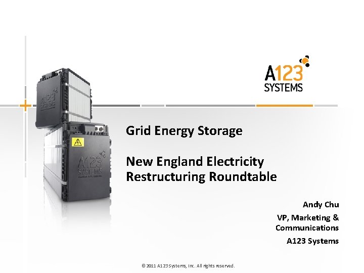 Grid Energy Storage New England Electricity Restructuring Roundtable Andy Chu VP, Marketing & Communications