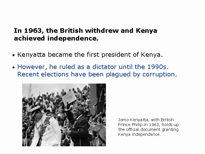 In 1963, the British withdrew and Kenya achieved independence. • Kenyatta became the first In 1963, the British withdrew and Kenya achieved independence. • Kenyatta became the first