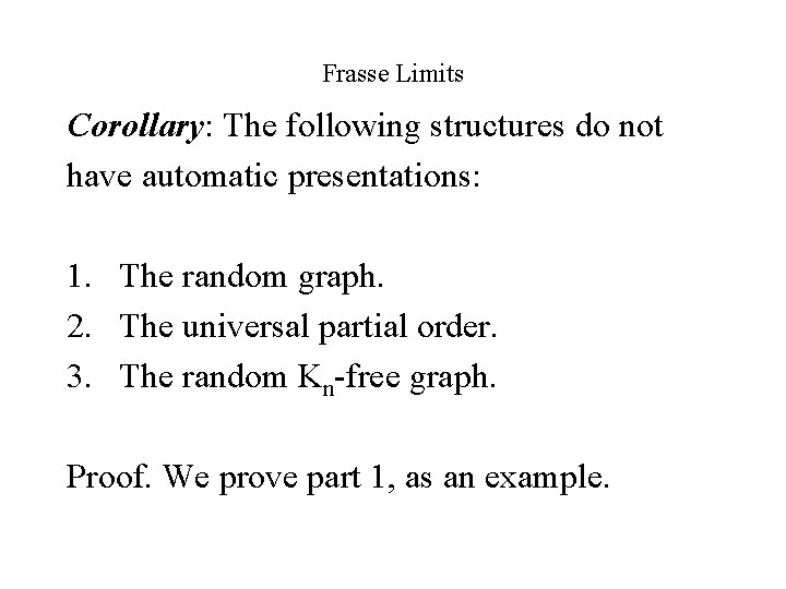 Frasse Limits Corollary: The following structures do not have automatic presentations: 1. The random