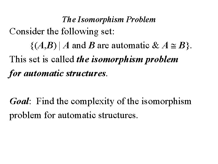 The Isomorphism Problem Consider the following set: {(A, B) | A and B are
