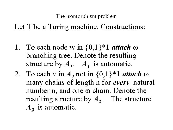 The isomorphism problem Let T be a Turing machine. Constructions: 1. To each node