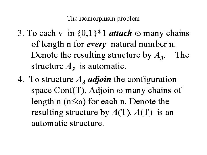 The isomorphism problem 3. To each v in {0, 1}*1 attach many chains of