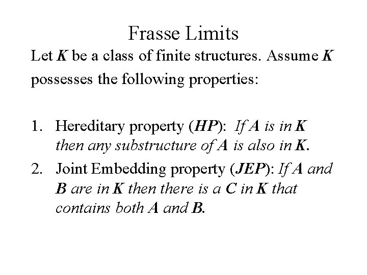 Frasse Limits Let K be a class of finite structures. Assume K possesses the