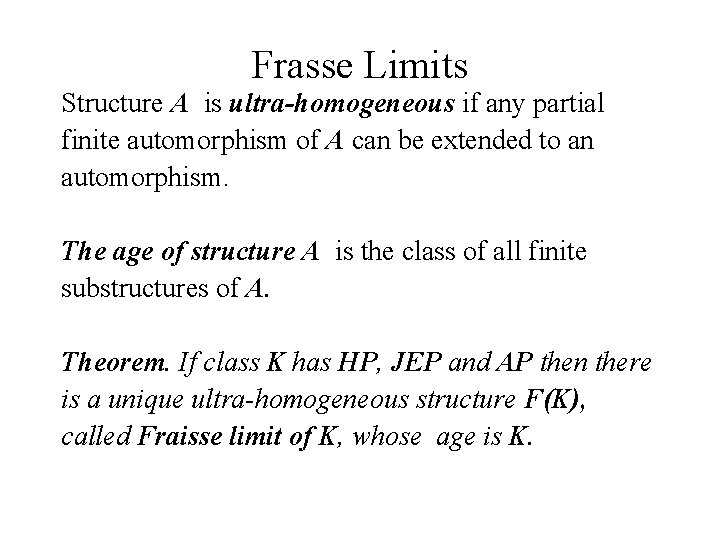 Frasse Limits Structure A is ultra-homogeneous if any partial finite automorphism of A can