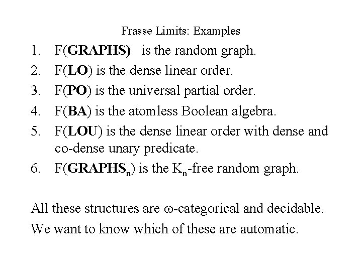 Frasse Limits: Examples 1. 2. 3. 4. 5. F(GRAPHS) is the random graph. F(LO)