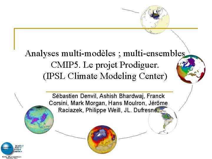 Analyses multi-modèles ; multi-ensembles CMIP 5. Le projet Prodiguer. (IPSL Climate Modeling Center) Sébastien