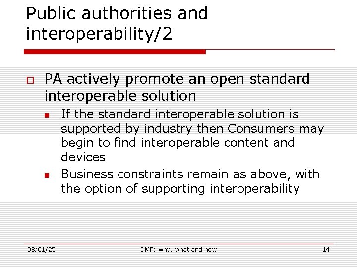 Public authorities and interoperability/2 o PA actively promote an open standard interoperable solution n