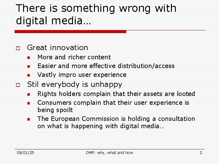 There is something wrong with digital media… o Great innovation n o More and