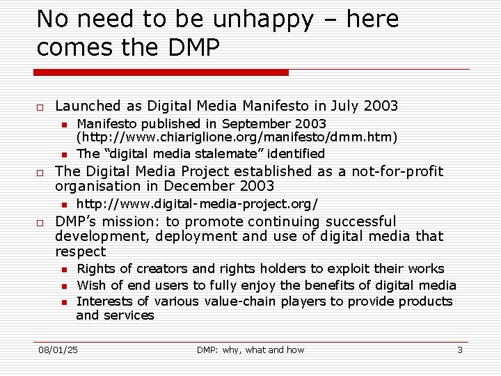 No need to be unhappy – here comes the DMP o Launched as Digital