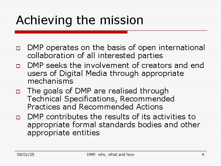 Achieving the mission o o DMP operates on the basis of open international collaboration