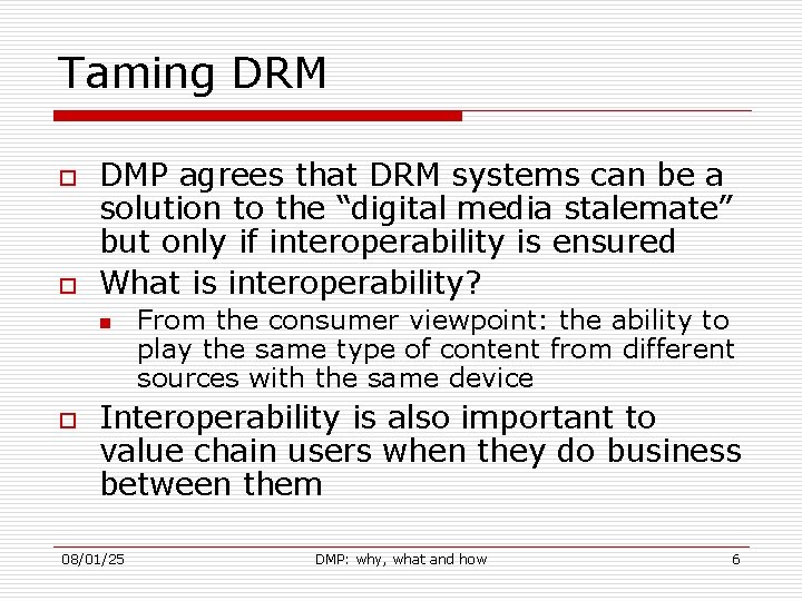 Taming DRM o o DMP agrees that DRM systems can be a solution to