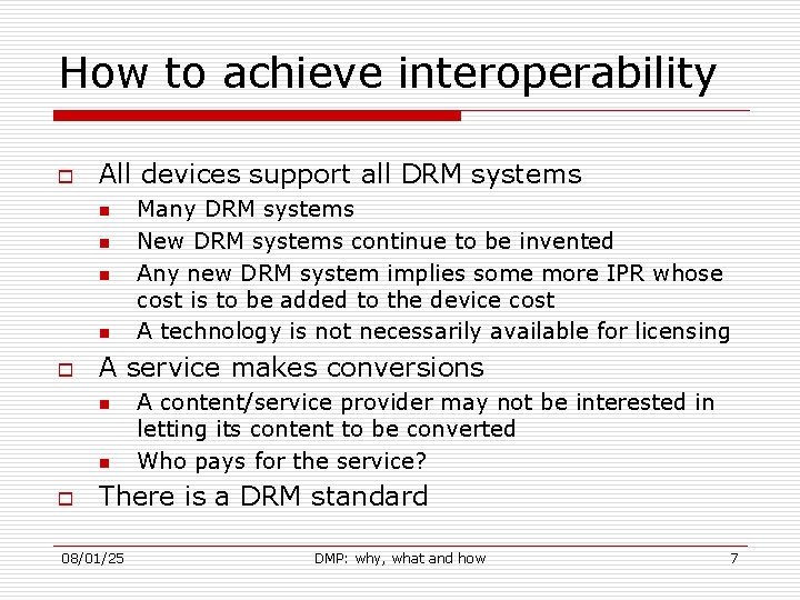 How to achieve interoperability o All devices support all DRM systems n n o
