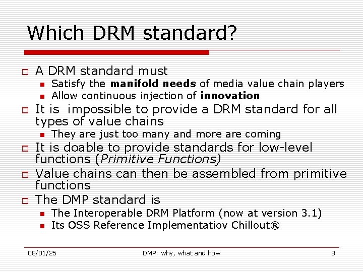 Which DRM standard? o A DRM standard must n n o It is impossible