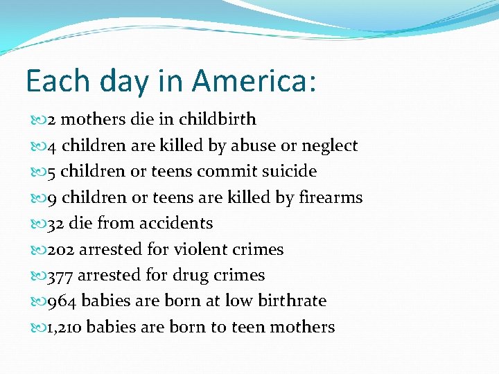 Each day in America: 2 mothers die in childbirth 4 children are killed by