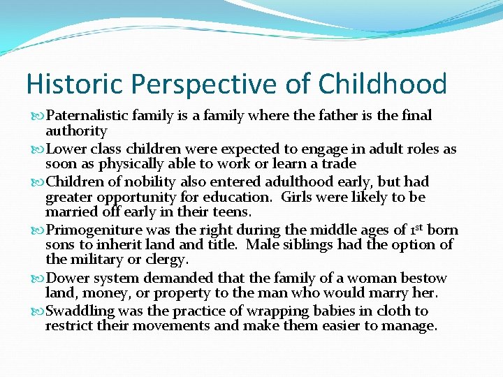 Historic Perspective of Childhood Paternalistic family is a family where the father is the